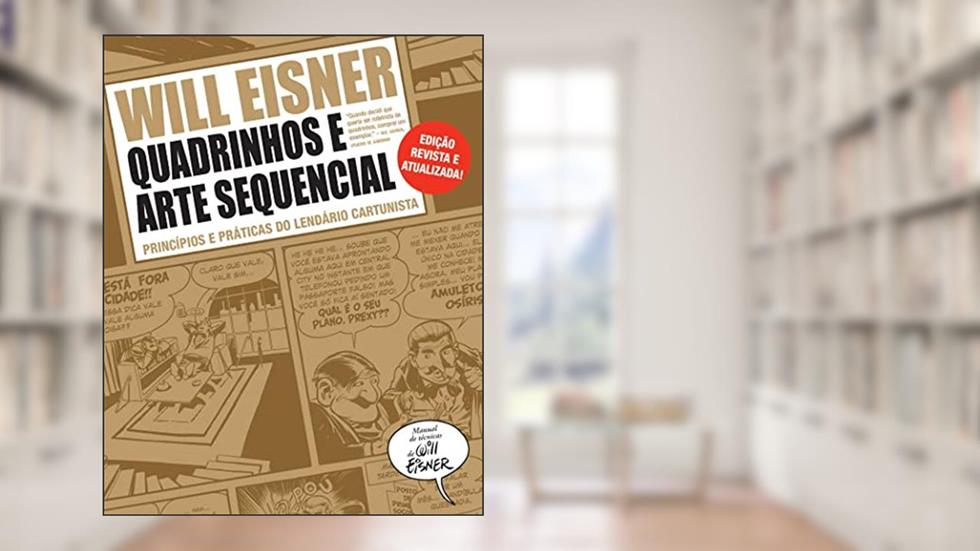 Quadrinhos e arte sequencial: Princípios e práticas do lendário cartunista- Idioma ? : ? Português, do autor Will Eisner