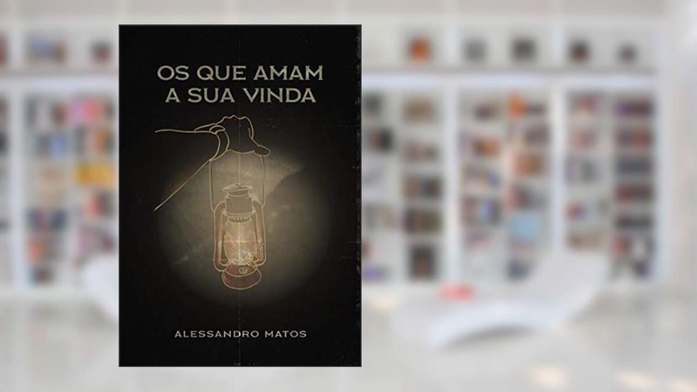 Os que amam a Sua vinda, do autor Alessandro Matos
