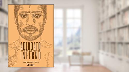 Capa de Adeodato - o homem que fugiu do inferno, do autor Nilson Cesar Fraga