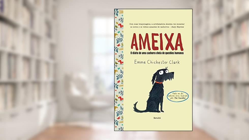 Ameixa: O diário de uma cachorra cheia de questões humanas, do autor Emma Chichester Clark