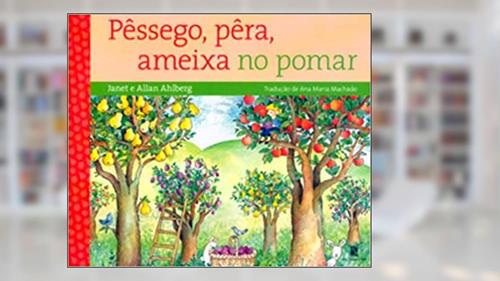 Capa de Pêssego, Pera, Ameixa no Pomar - 2ª Edição, do autor Janet Ahlberg Allan Ahlberg