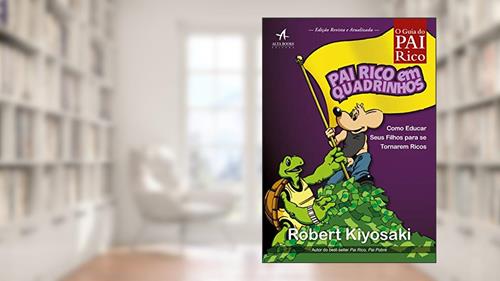 Capa de Pai rico em quadrinhos: como educar seus filhos para se tornarem ricos, do autor Robert T. Kiyosaki