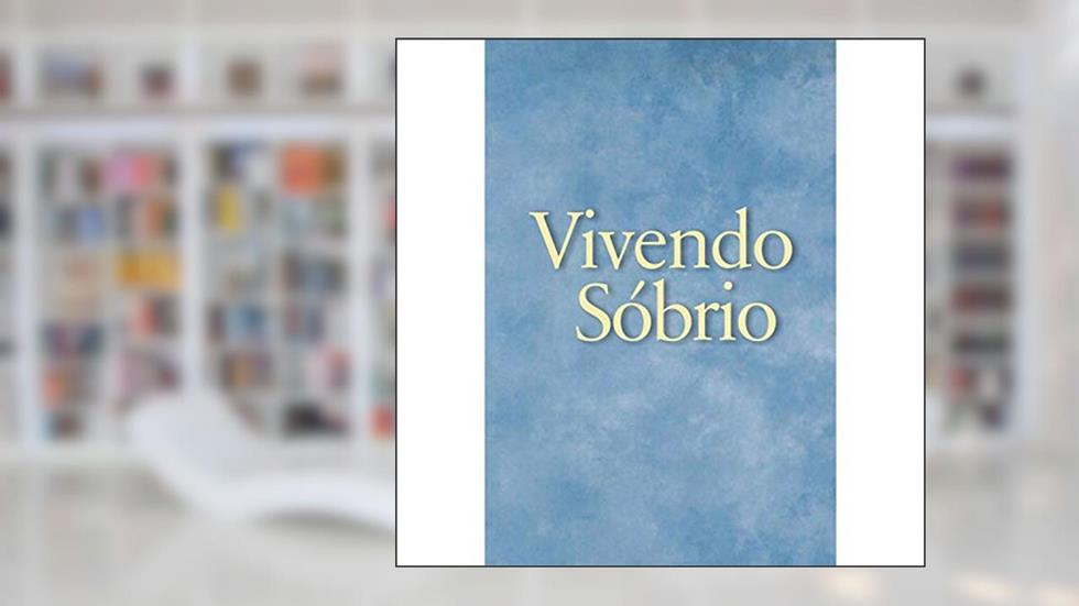Vivendo sóbrio, do autor Alcoholics Anonymous World Services Inc. (A.A.W.S.)
