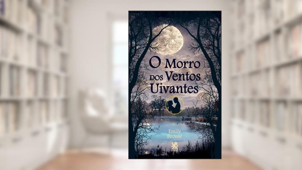 Morro dos Ventos Uivantes, do autor Emily Brontë