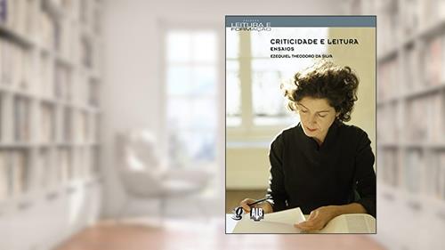 Capa de Criticidade e leitura - ensaios, do autor Ezequiel Theodoro da Silva