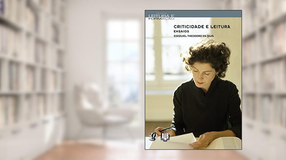 Criticidade e leitura - ensaios, do autor Ezequiel Theodoro da Silva
