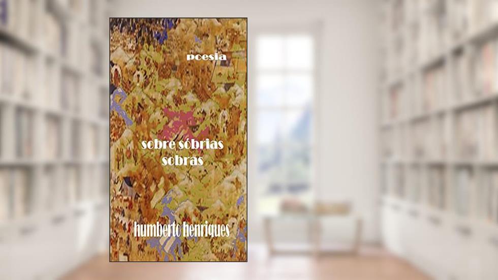 Sobre Sóbrias Sobras - Janela para o subúrbio, do autor José Humberto da Silva Henriques