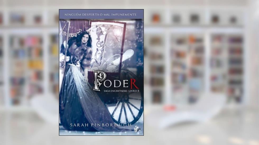 Poder: Para fãs de Once Upon a Time e Grimm, a série Encantadas prova que contos de fadas são para adultos!, do autor Sarah Pinborough