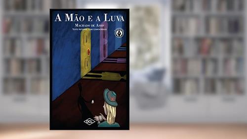 Capa de A mão e a luva - Texto comentado, do autor Machado de Assis