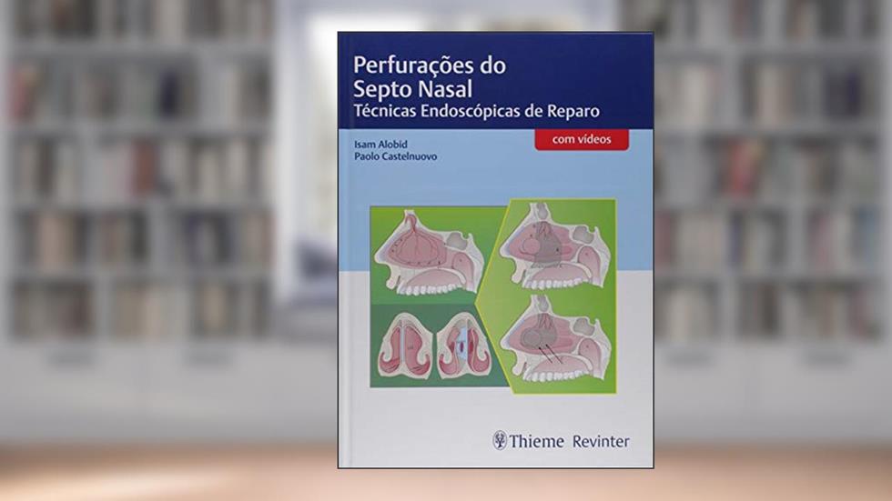 Perfurações do Septo Nasal: Técnicas Endoscópicas de Reparo, do autor Isam Alobid; Paolo Castelnuovo