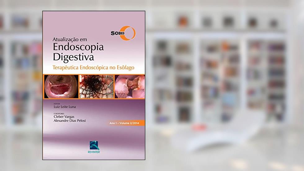SOBED Atualização em Endoscopia Digestiva - Volume 2: Terapêutica Endoscópica no Esôfago - Ano 1, do autor SOBED - Sociedade Brasileira de Endoscopia Digestiva