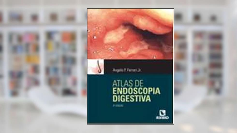 Atlas de Endoscopia Digestiva, do autor Angelo P. Ferrari Junior
