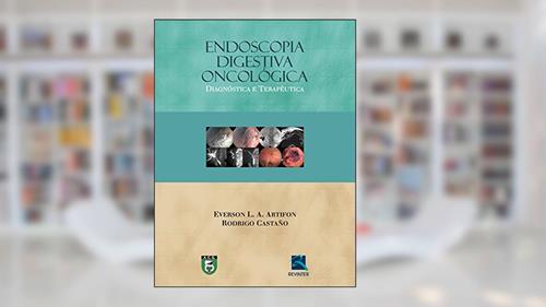 Capa de Endoscopia Digestiva Oncológica: Diagnóstico e Terapêutica, do autor Everson L. A. Artifon; Rodrigo Castaño