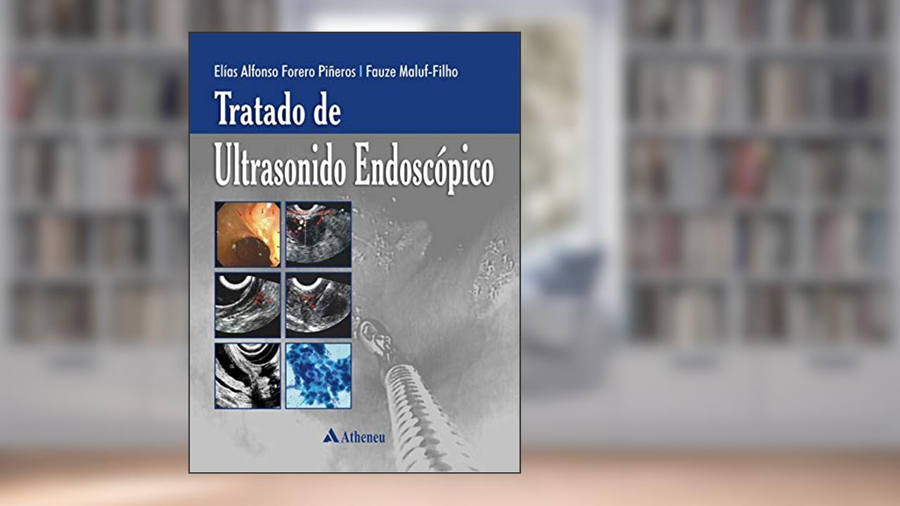 Tratado de Ultrasonido Endoscópico, do autor Elías Alfonso Forero Piñeros; Fauze Maluf Filho