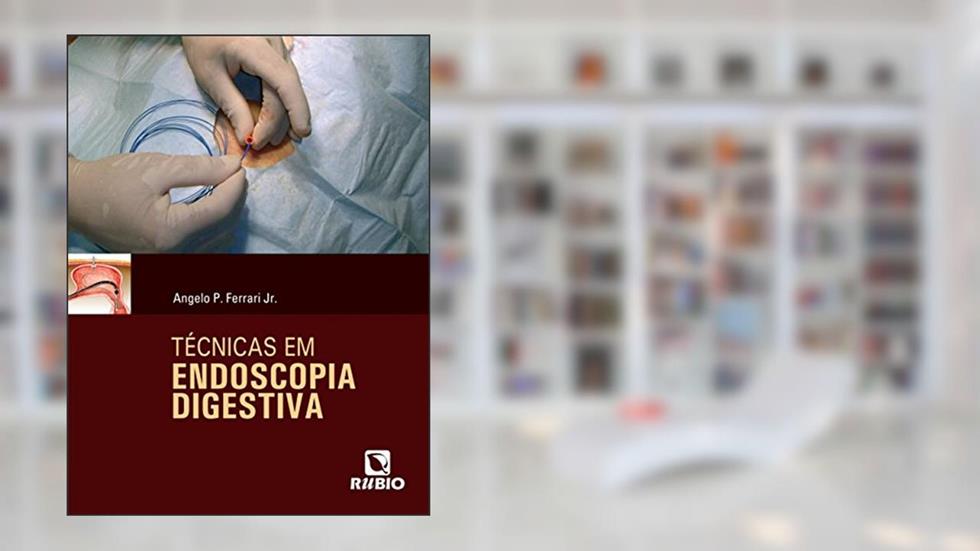 Técnicas em Endoscopia Digestiva, do autor Angelo P. Ferrari Jr.