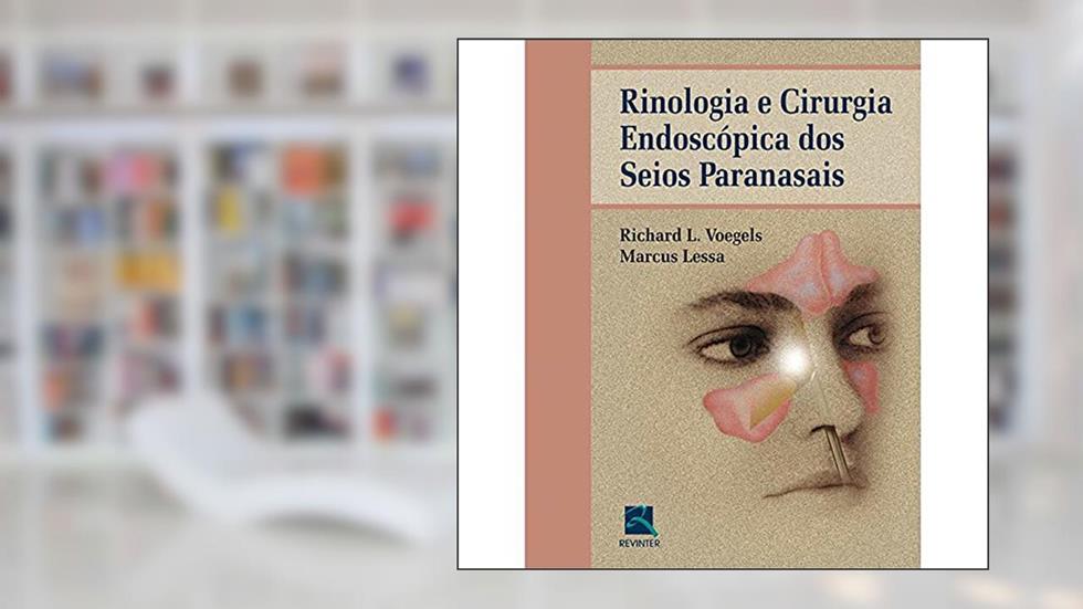 Rinologia e Cirurgia Endoscópica dos Seios Paranasais, do autor Richard Voegels; Marcus Lessa