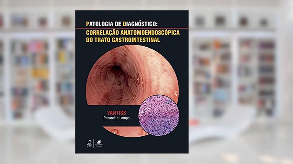 Patalogia de Diagnóstico: Correlação Anatomoendoscópica do Trato Gastrointestinal, do autor Rhonda Rhonda Yantiss