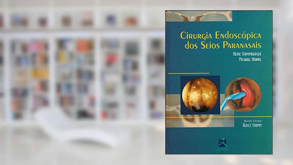 Cirurgia Endoscópica dos Seios Paranasais, do autor Heinz Stammberger; Michael Hawke