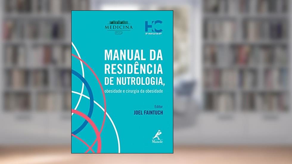 Manual da residência de nutrologia, obesidade e cirurgia da obesidade, do autor Joel Faintuch