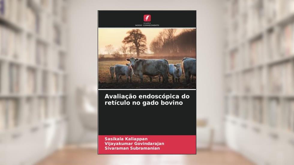 Avaliação endoscópica do retículo no gado bovino, do autor Sasikala Kaliappan; Vijayakumar Govindarajan; Sivaraman Subramanian