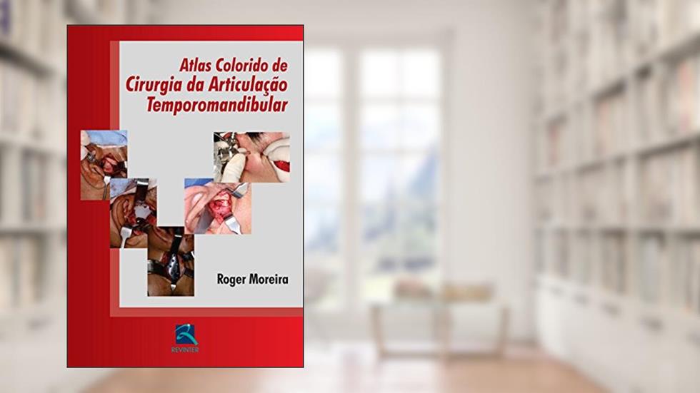 Atlas Colorido de Cirurgia da ATM, do autor Roger Moreira
