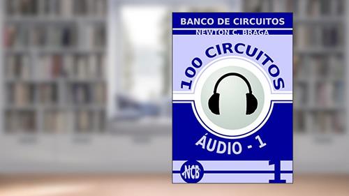 Capa de 100 Circuitos de Áudio - 1 (Banco de Circuitos), do autor Newton C. Braga