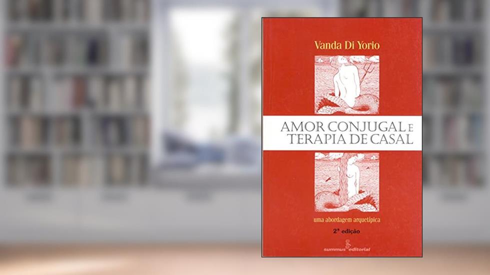 Amor conjugal e terapia de casal: uma abordagem arquetípica, do autor Vanda Di Yorio