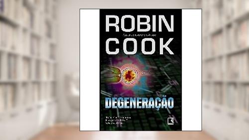 Capa de Degeneração, do autor Robin Cook