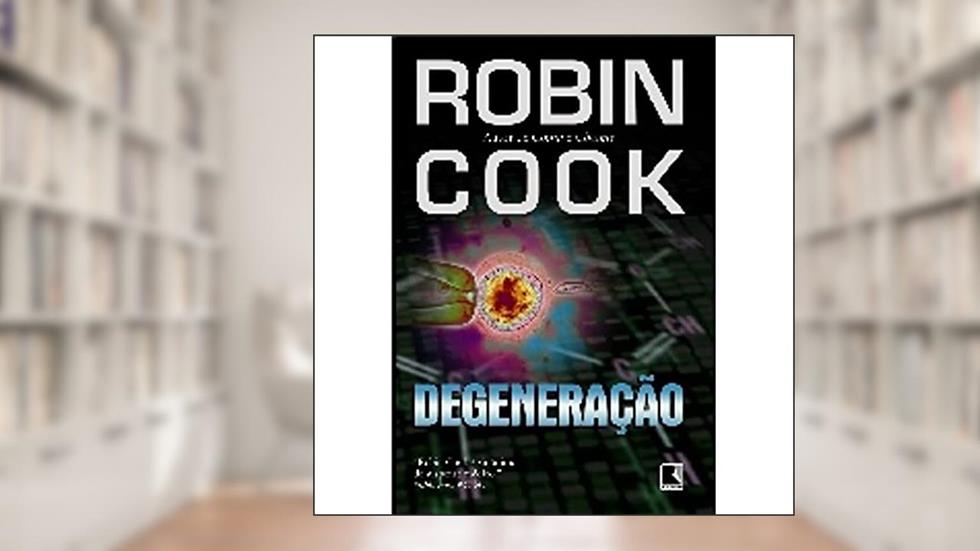 Degeneração, do autor Robin Cook