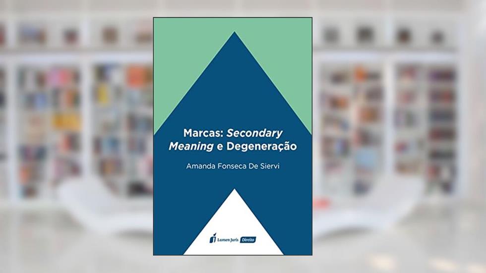 Marcas. Secondary Meaning e Degeneração - 2021, do autor Amanda Fonseca De Siervi