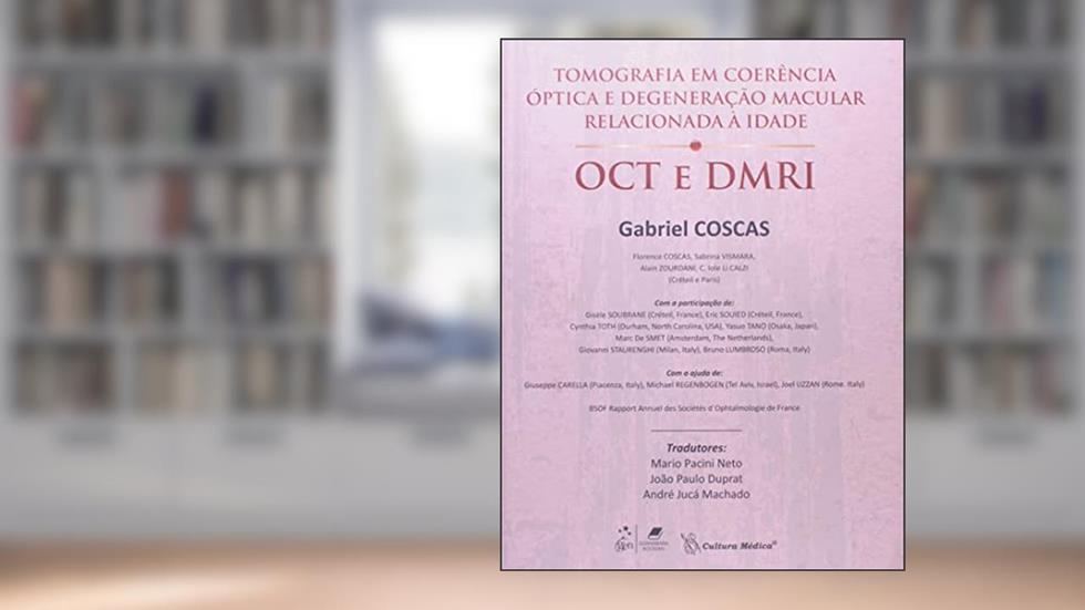 Tomografia em Coerência Óptica e Degeneração Macular Relacionada à Idade: OCT e DMRI, do autor Coscas