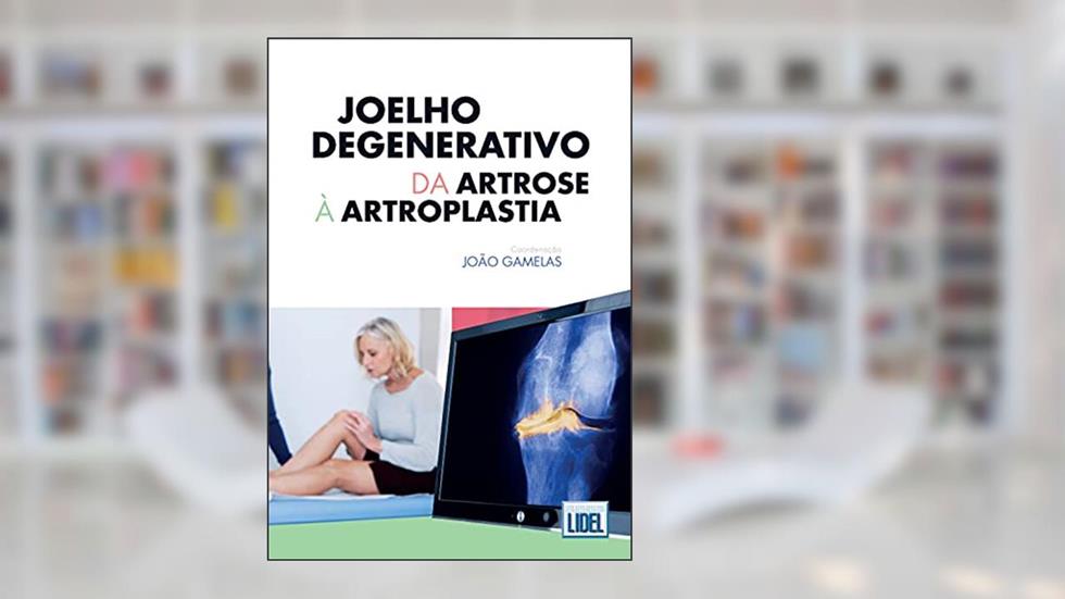 Joelho Degenerativo: Da Artrose À Artroplastia, do autor João Gamelas