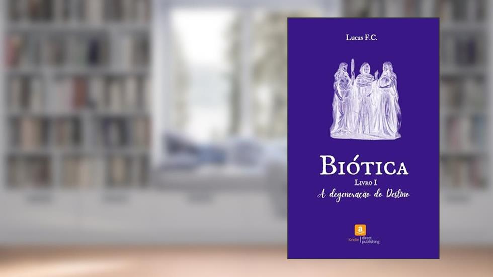 Biótica: A Degeneração do Destino (Ciclos de Amor & Caos Livro 5), do autor Lucas F.C.