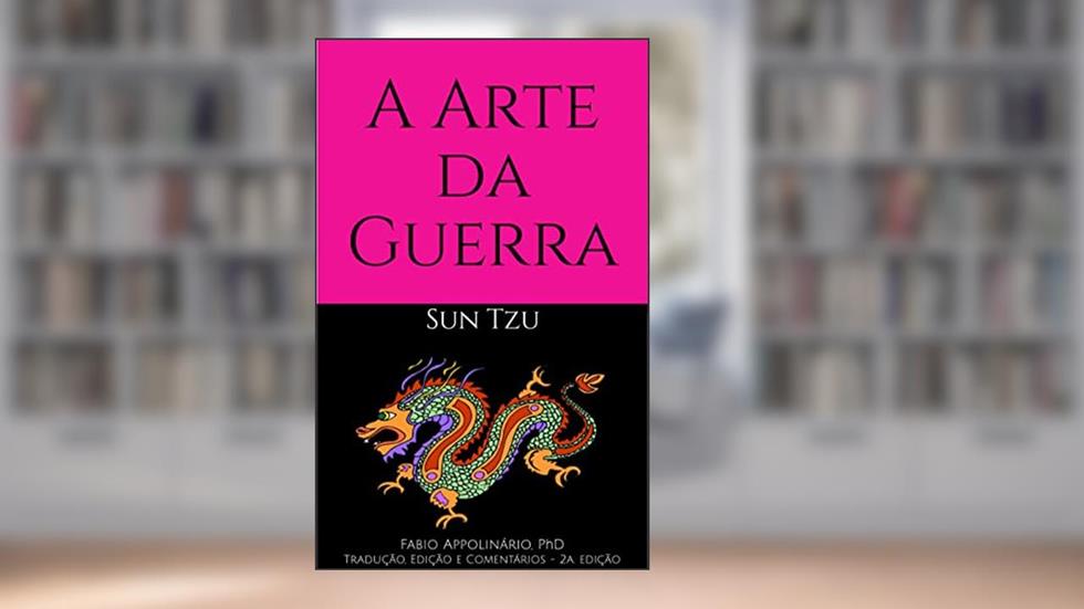 A Arte da Guerra: Uma Tradução Compreensível, do autor Sun Tzu