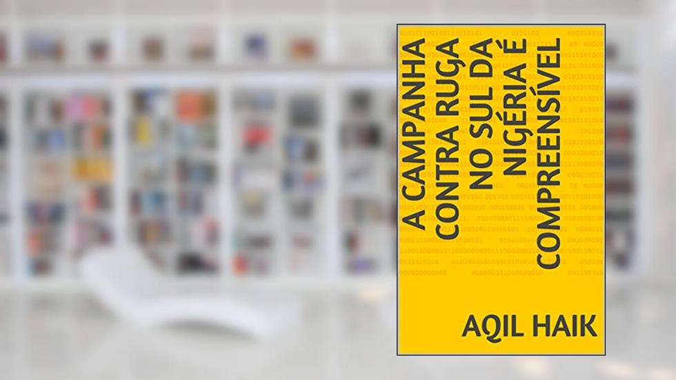 A campanha contra RUGA no sul da Nigéria é compreensível, do autor Aqil Haik
