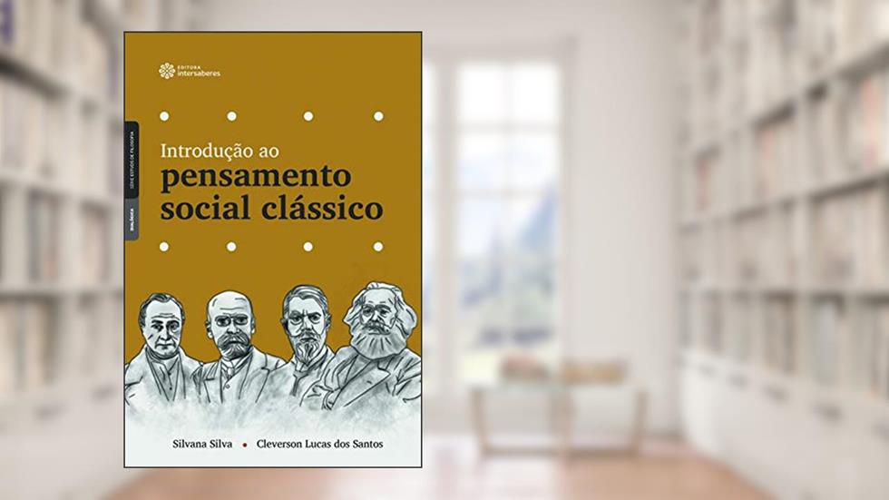 Introdução ao pensamento social clássico, do autor Silvana Silva; Cleverson Lucas dos Santos