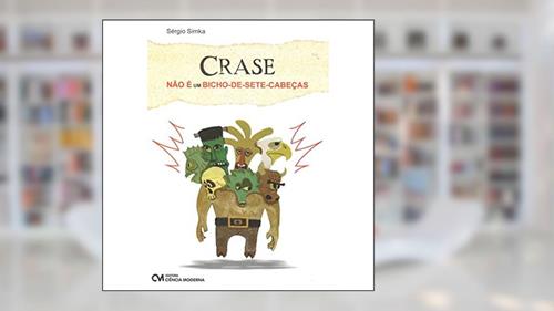 Capa de Crase não É Um Bicho de -Sete-Cabeças (2009), do autor Simka