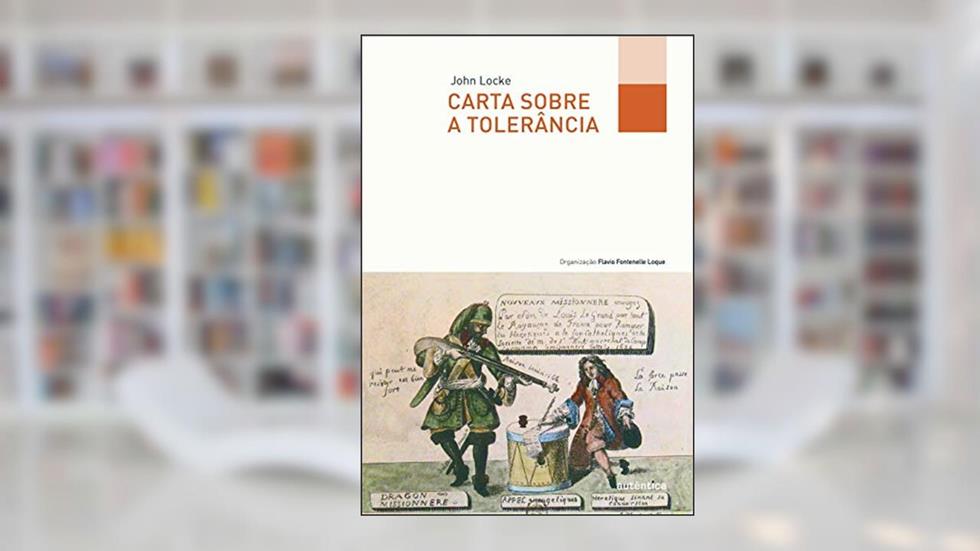 Carta sobre a tolerância - Bilíngue (Latim-Português), do autor John Locke
