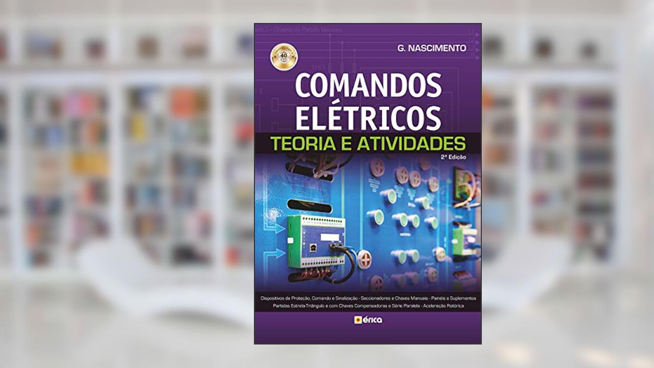 COMANDOS ELÉTRICOS TEORIA E ATIVIDADES, do autor GERALDO CARVALHO DO NASCIMENTO JUNIOR