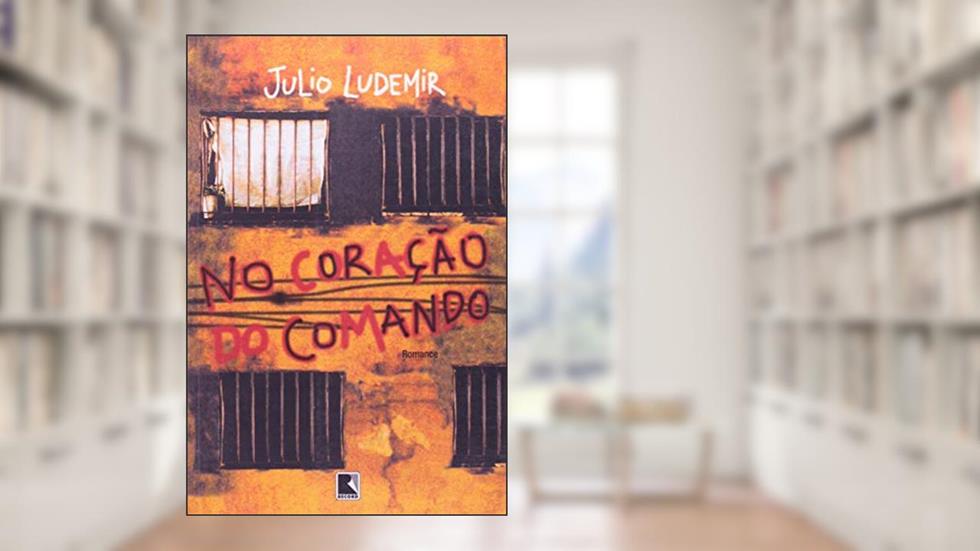 NO CORAÇÃO DO COMANDO, do autor Julio Ludemir