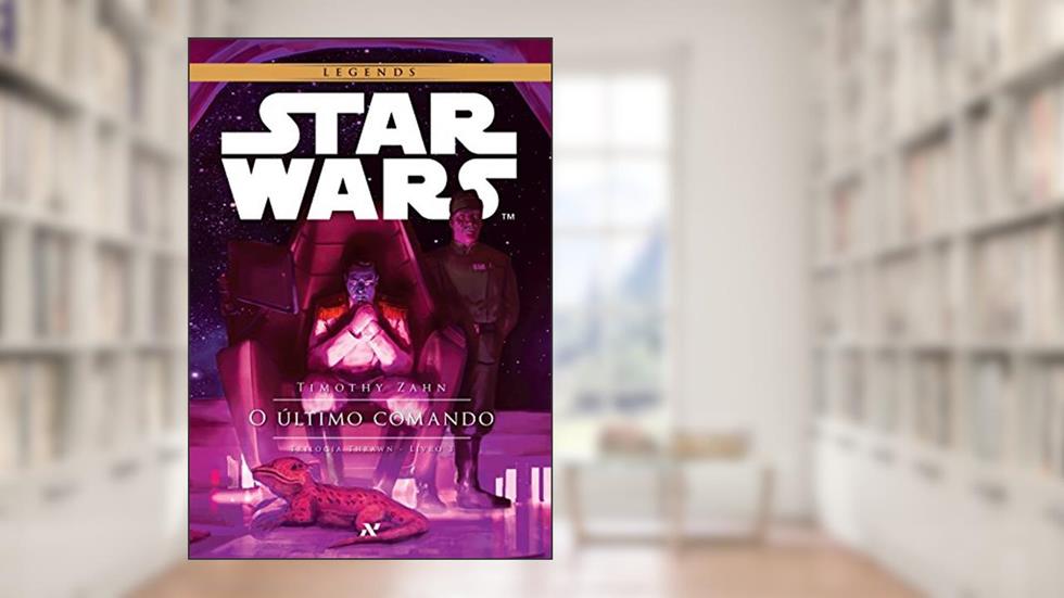 Star Wars - O Último Comando: 3º da trilogia Thrawn, do autor Timothy Zahn