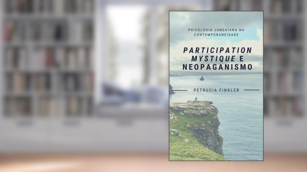 Participation Mystique e Neopaganismo, do autor Petrucia Finkler