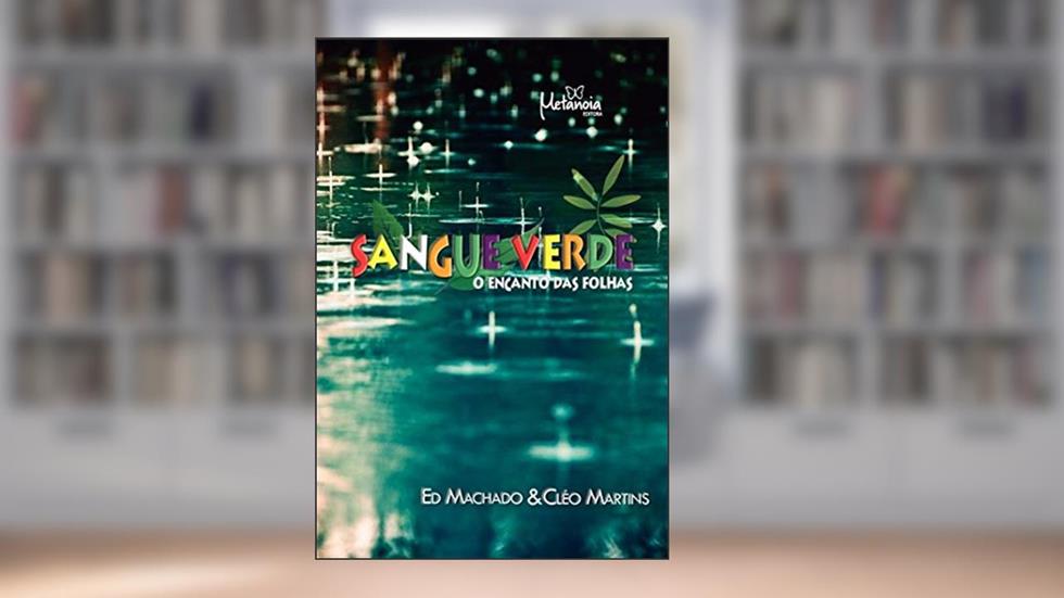 Sangue Verde: O Encanto das Folhas, do autor Ed Machado; Cléo Martins