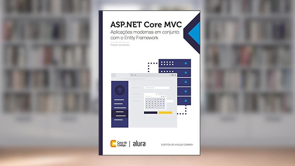 ASP.NET Core MVC: Aplicações modernas em conjunto com o Entity Framework, do autor Everton Coimbra de Araújo