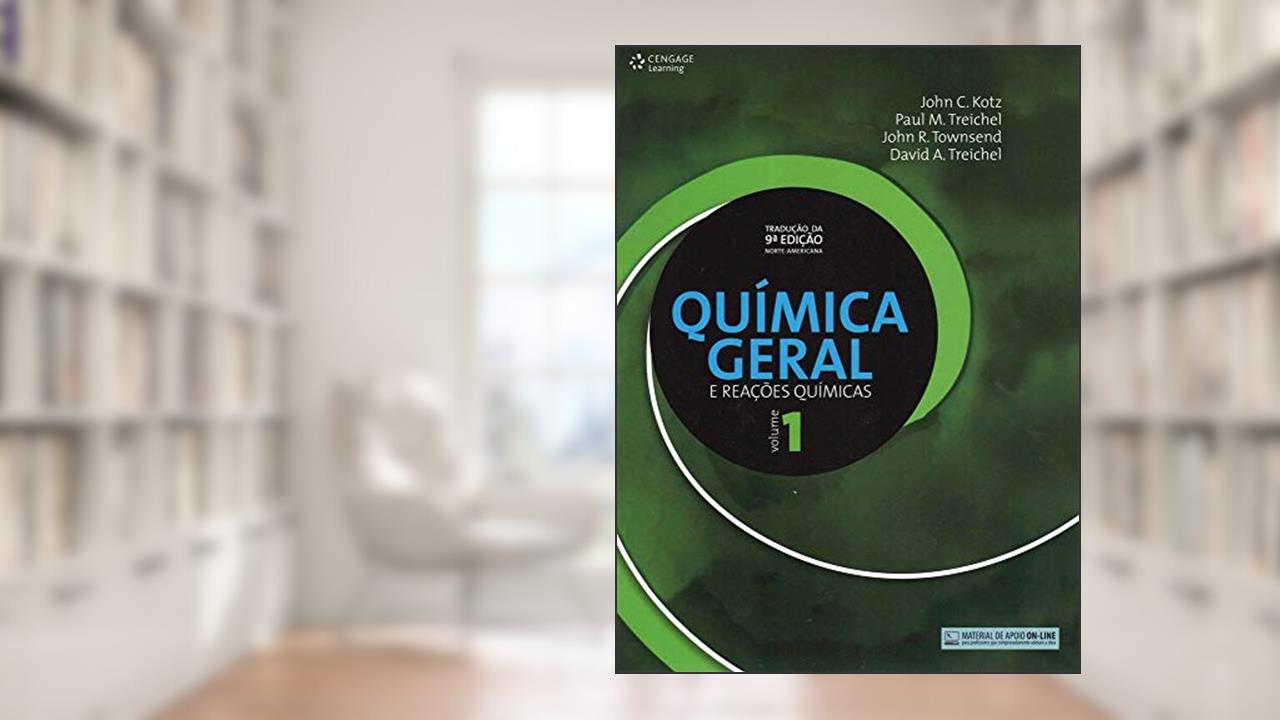 Química geral e reações químicas - vol. I: Volume 1, do autor John Kotz; Paul Treichel; John Townsend; David Treichel