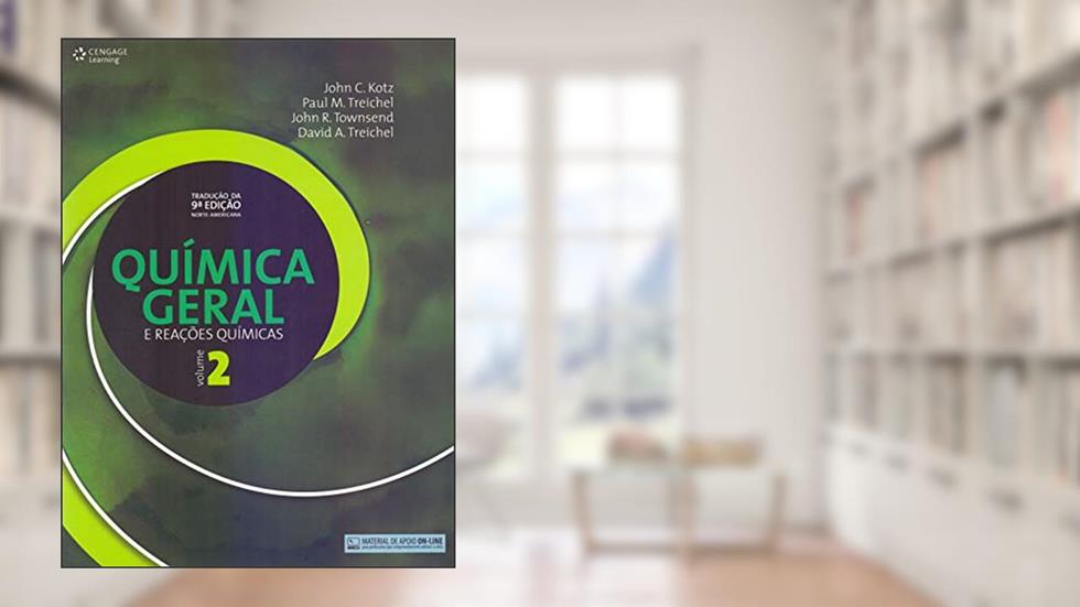 Química geral e reações químicas - vol. II: Volume 2, do autor John Kotz; Paul Treichel; John Townsend; David Treichel