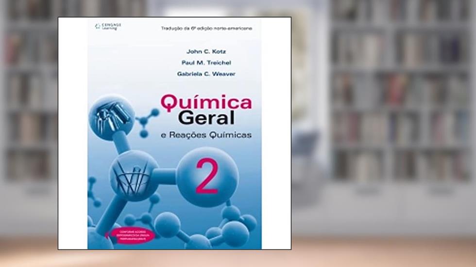 Química Geral e Reações Químicas - Volume 2, do autor John C. Kotz; Gabriela C. Weaver