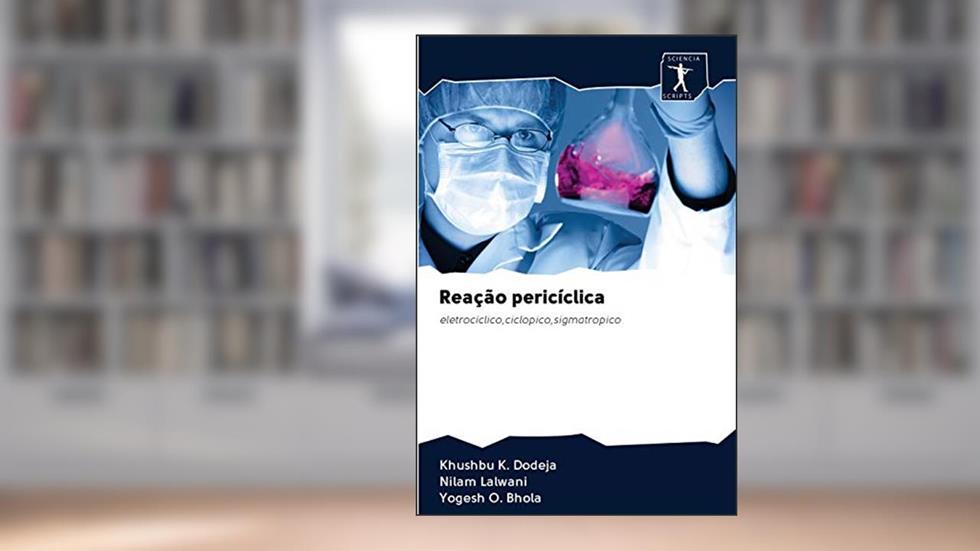 Reação pericíclica: eletrocíclico,ciclopico,sigmatropico, do autor Khushbu K. Dodeja; Nilam Lalwani; Yogesh O. Bhola