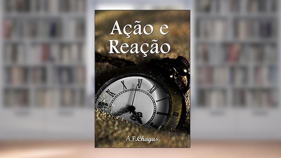 Ação e Reação, do autor A.F. Chagas