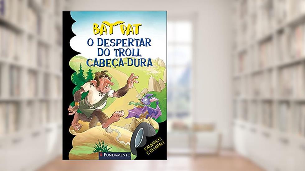 Bat Pat. O Despertar do Troll Cabeça-Dura, do autor Roberto Pavanello